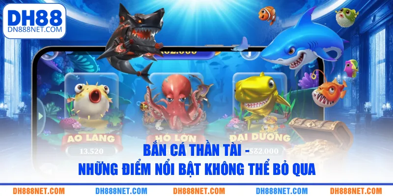 ban ca than tai nhung diem noi bat khong the bo qua