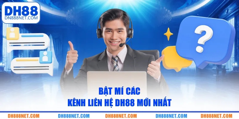 Bật mí các kênh liên hệ DH88 mới nhất