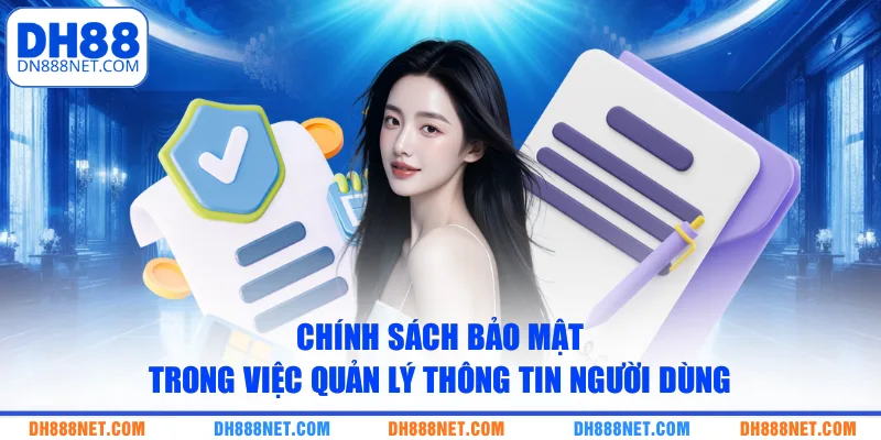 Chính sách bảo mật trong việc quản lý thông tin người dùng