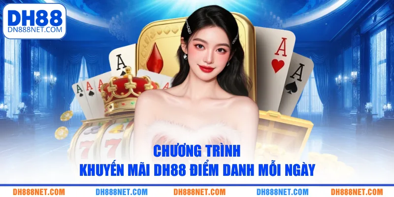 Chương trình khuyến mãi DH88 điểm danh mỗi ngày
