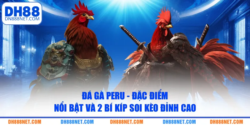 da ga peru dac diem noi bat va 2 bi kip soi keo dinh cao