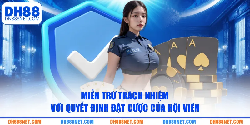Miễn trừ trách nhiệm với quyết định đặt cược của hội viên