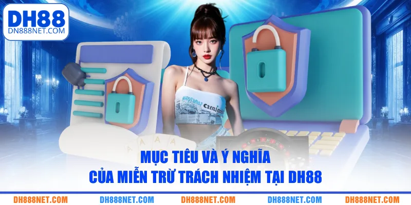 Mục tiêu và ý nghĩa của miễn trừ trách nhiệm tại DH88