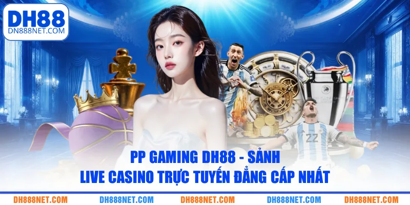pp gaming dh88 sanh live casino truc tuyen dang cap nhat