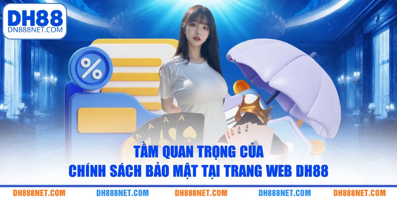 Tầm quan trọng của chính sách bảo mật tại trang web DH88