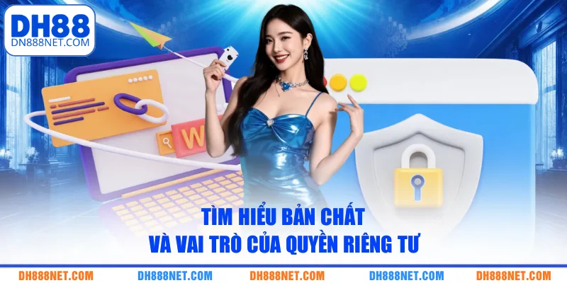 Tìm hiểu bản chất và vai trò của quyền riêng tư