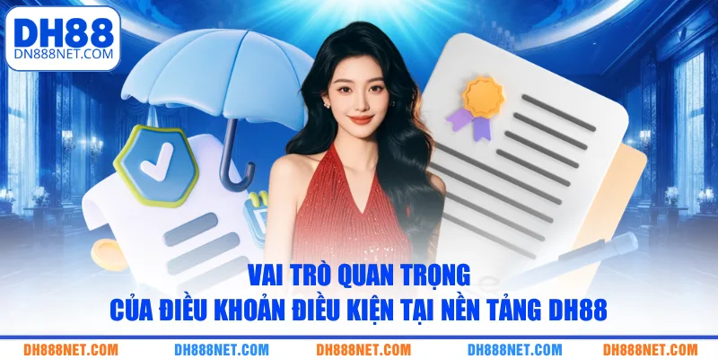 Vai trò quan trọng của điều khoản điều kiện tại nền tảng DH88
